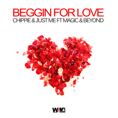 Chippie & Just Me Ft Magic & Beyond - Beggin' For Love Soundcloud Edit