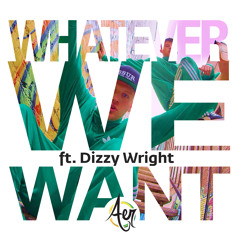 Aer - Whatever We Want Remix (ft. Dizzy Wright)