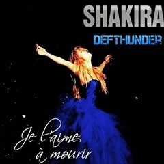 Defthunder - Je L'aime À Mourir - La Quiero A Morir (Shakira)