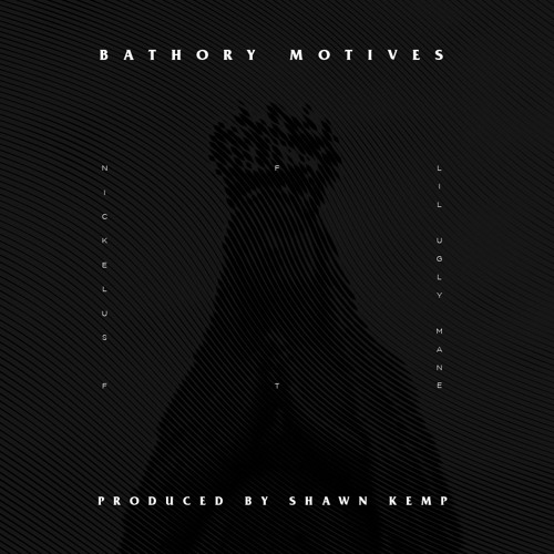 Nickelus F And Lil Ugly Mane - Bathory Motives (snippet) Prod X Shawn Kemp
