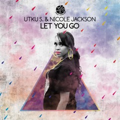 Utku S. & Nicole Jackson / Let You Go (Original Mix)