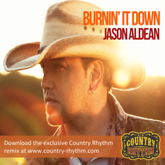Burnin It Down Remix - Jason Aldean
