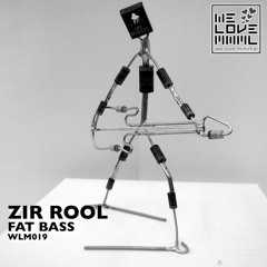 Zir Rool - Fat Bass (Original Mix )[We Love Minimal]