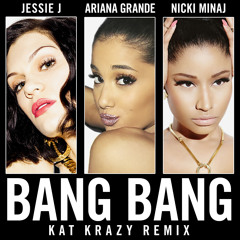 Jessie J, Ariana Grande, Nicki Minaj - Bang Bang (Kat Krazy Remix) [Radio Edit]