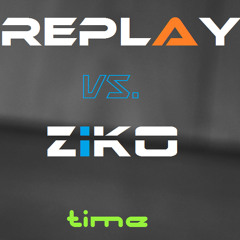 Replay Vs. Ziko - Time (FREE DOWNLOAD)