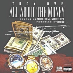 Troy Ave - All About The Money ft. Young Lito & Manolo Rose Prod. By Roofeeo (Promotional Use Only)