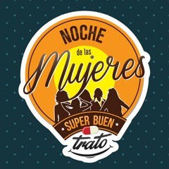 Tenemos una cita: la Noche de las Mujeres del Súper Buen Trato