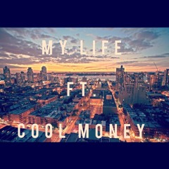 My Life FT Cool Money