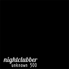 Kamran Sadeghi, Nightclubber Unknown500
