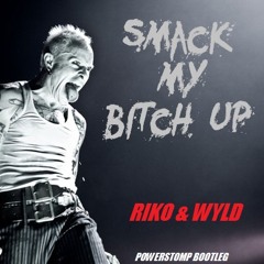 THE PRODIGY - SMACK MY BITCH UP (RIKO & WYLD BOOTLEG) **FREE DOWNLOAD**