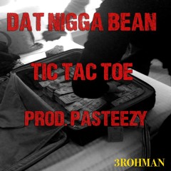 Bean - Tic Tac Toe (Prod. by Pasteezy)