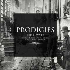 Kris Flava - Prodigies  Ft. J Dubble, T - Rocc, Mo The General, Halo, Gaspic & Harrison