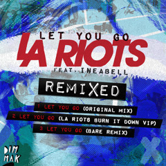 LA Riots feat. Ineabell - "Let You Go (Bare Remix)"