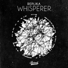Replika - Whisperer (Mark E Remix) - Bored Audio