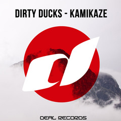 Dirty Ducks - Kamikaze [OUT NOW]