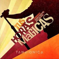 Tan Bionica - Tus Horas Mágicas