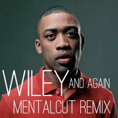 Wiley - And Again (Mentalcut Remix)