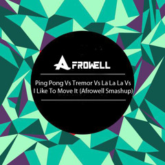 Ping Pong Vs Tremor Vs La La La Vs I Like To Move It (Afrowell Mix)