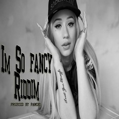 I'm So Fancy Riddim Cover