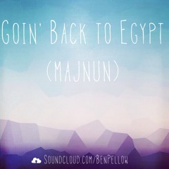 Goin' Back To Egypt (Majnun)