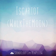 Ben Pellow - Iscariot (Walk The Moon)