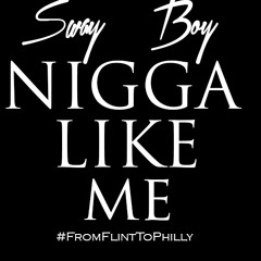 Sway Boy - Nigga Like Me