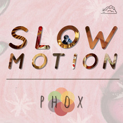 PHOX - Slow Motion (Sylvan Esso Remix)
