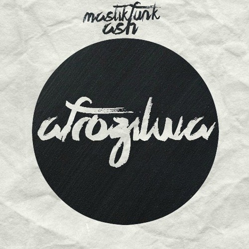 Mastikfunk & Ash - Afrozilwa