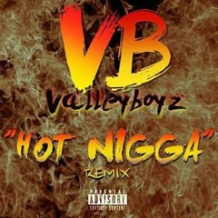 Valleyboyz - Hot Nigga Freestyle