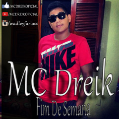MC Dreik - Fim De Semana