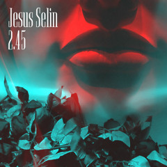 Jesus Selin - 2.45 (free download)