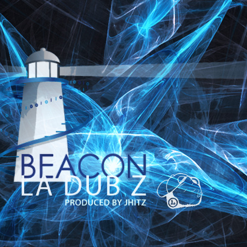 LA Dub Z: Beacon *Produced By JHITZ*