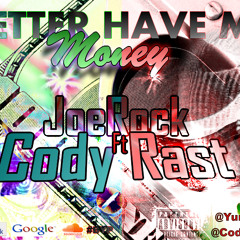 Joe Rock - Better Have My Money Ft Cody Rast.
