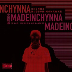 Chynna - MadeInChynna (prod. Hudson Mohawke)
