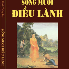 Sống Mười Điều Lành 1 - Trưởng Lão Thích Thông Lạc