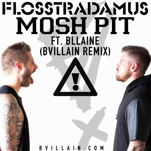 Stream Flosstradamus- Mosh Pit Ft. Bllaine (B-Villain Remix) By B ...