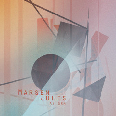 Album Preview: Marsen Jules at GRM (OKTAF#09 / CD/DIGITAL)