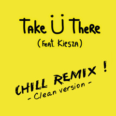 Jack Ü - Take Ü There (feat. Kiesza) - Chill Remix By Andriuss