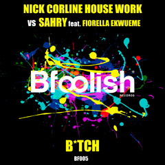 NICK CORLINE HOUSE WORK vs SAHRY feat Fiorella Ekwueme-B*TCH(Original dub mix)-96kbps sample