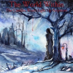 THE WORLD WITHIN - The Candles Won't Light Up Anymore