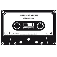 001|TAPE.BERLIN > Alfred Heinrichs - Old World New