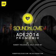 Robert Feelgood ft Jollygood MC- Amsterdam Dance Event  2014 (Sound Of Love episode 10)