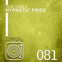 Tom Hades - Hypnotic Pride (Original Mix) [Rhythm Converted]