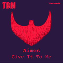 AIMES - Give It To Me [OUT NOW!]