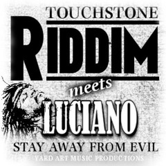 Luciano - Stay Away From Evil [Touchstone Riddim - Yard Art Music Production 2014]