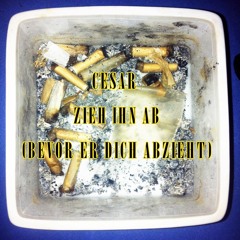 Cesar - Zieh Ihn Ab (Bevor Er Dich Abzieht)