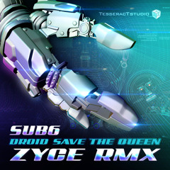 Sub6 - Droid Save The Queen (Zyce Remix) SAMPLE