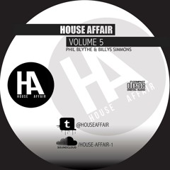 House Affair - Volume 5 (Phil Blythe & Billy Simmons)(Click Free Download Below)