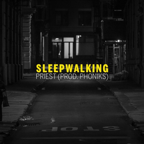 Priest - Sleepwalking (Produced by Phoniks)