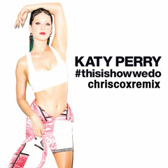 Katy Perry - "This Is How We Do" (Chris Cox Club Anthem) [OFFICIAL REMIX] : BILLBOARD DANCE #1